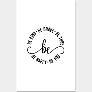 Be Kind Be Brave Be True Be Happy Be You Posters and Art